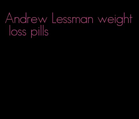 Andrew Lessman weight loss pills