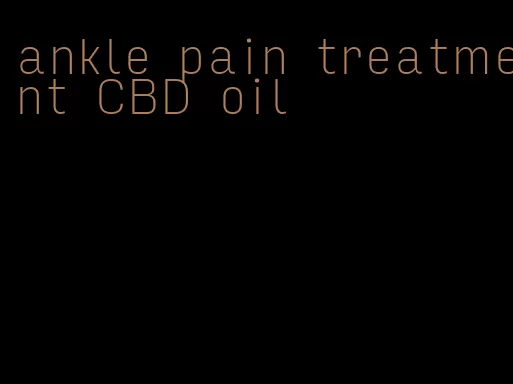 ankle pain treatment CBD oil