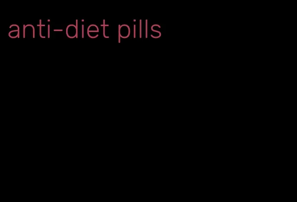 anti-diet pills