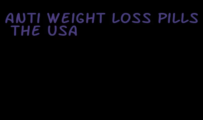 anti weight loss pills the USA