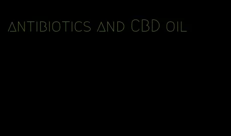 antibiotics and CBD oil