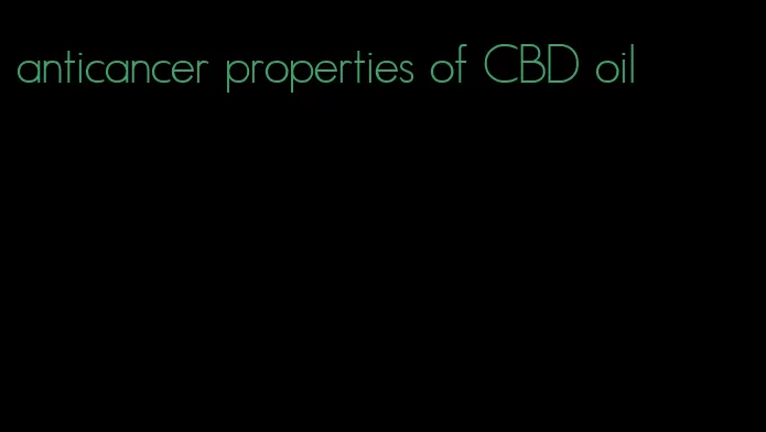 anticancer properties of CBD oil