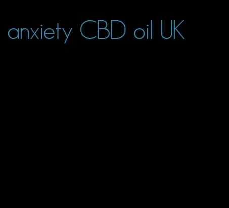 anxiety CBD oil UK