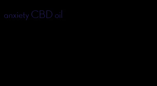 anxiety CBD oil