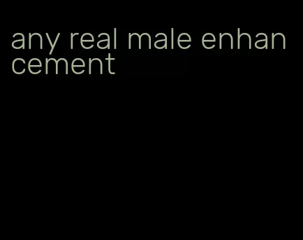 any real male enhancement