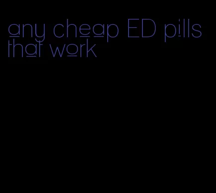 any cheap ED pills that work