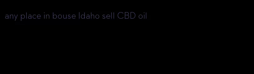 any place in bouse Idaho sell CBD oil