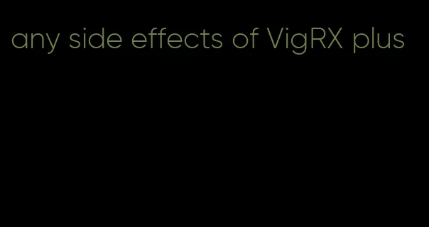 any side effects of VigRX plus