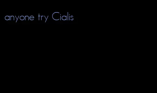 anyone try Cialis