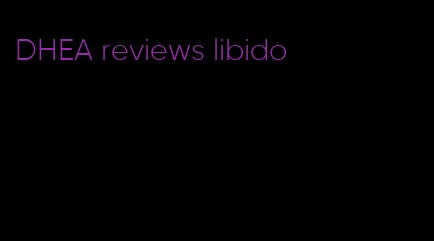 DHEA reviews libido