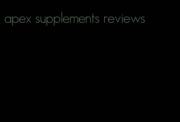 apex supplements reviews