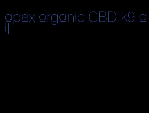 apex organic CBD k9 oil