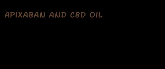 apixaban and CBD oil