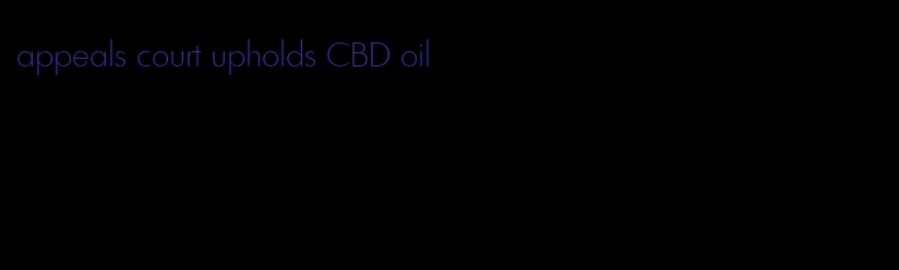 appeals court upholds CBD oil