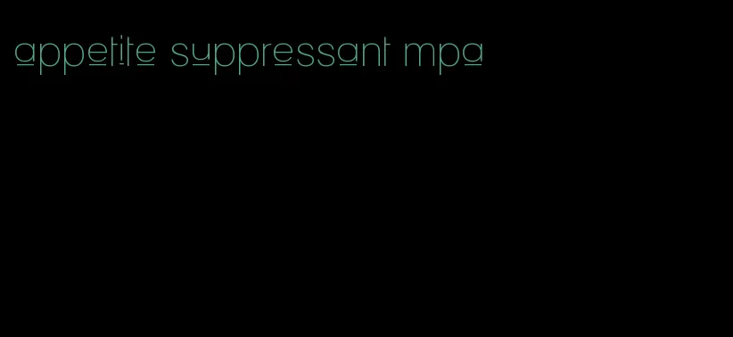 appetite suppressant mpa