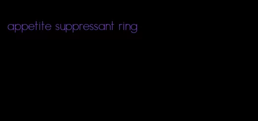 appetite suppressant ring