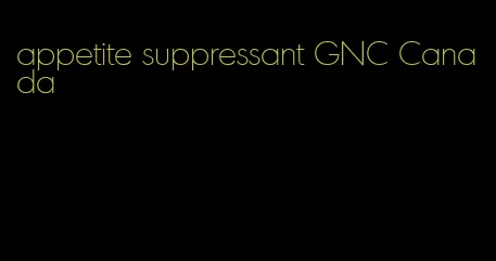 appetite suppressant GNC Canada