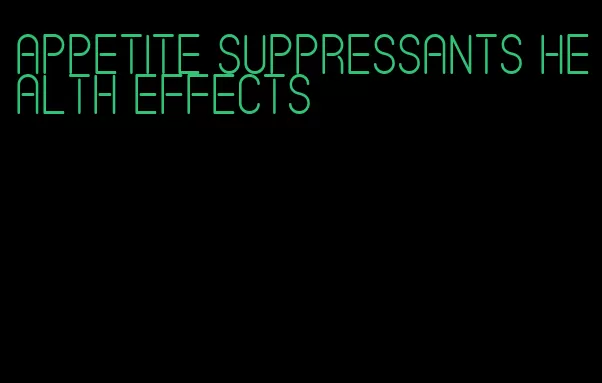 appetite suppressants health effects