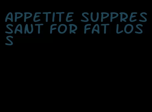 appetite suppressant for fat loss