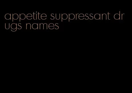 appetite suppressant drugs names