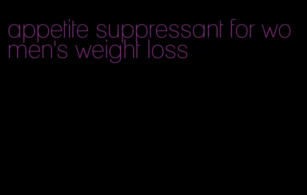 appetite suppressant for women's weight loss