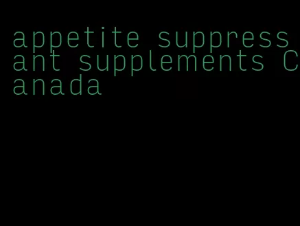 appetite suppressant supplements Canada