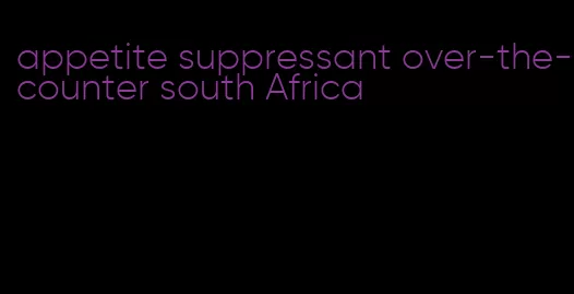 appetite suppressant over-the-counter south Africa