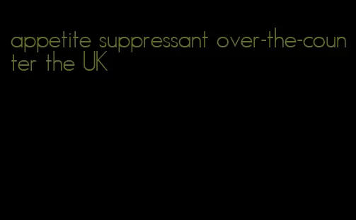 appetite suppressant over-the-counter the UK