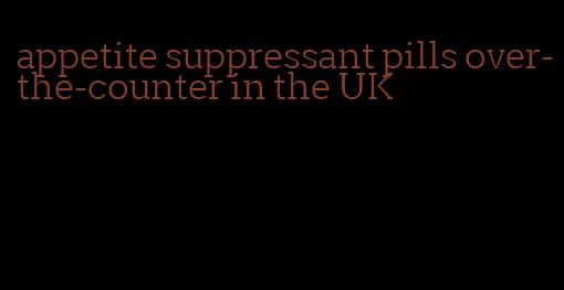 appetite suppressant pills over-the-counter in the UK