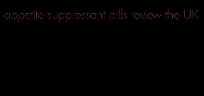 appetite suppressant pills review the UK