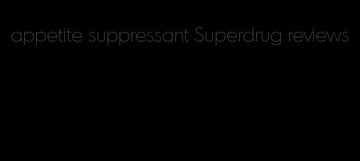 appetite suppressant Superdrug reviews