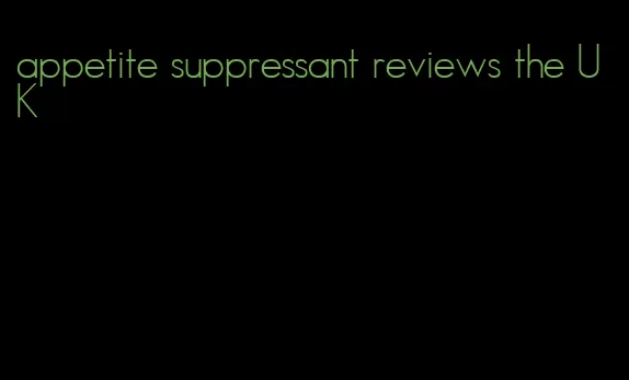 appetite suppressant reviews the UK