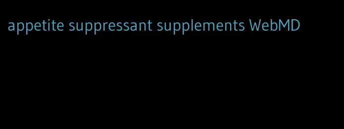 appetite suppressant supplements WebMD