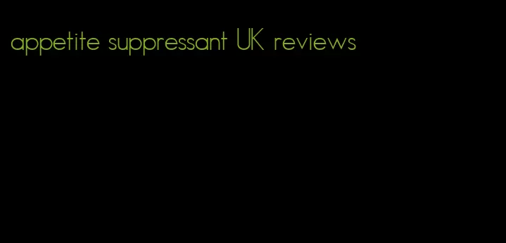 appetite suppressant UK reviews