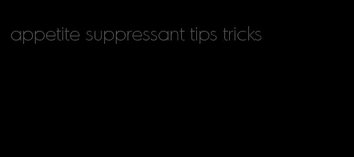 appetite suppressant tips tricks