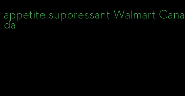 appetite suppressant Walmart Canada