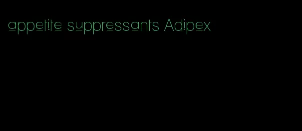 appetite suppressants Adipex