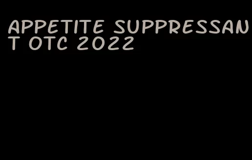 appetite suppressant otc 2022