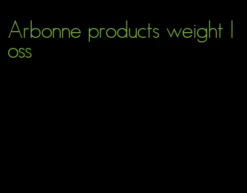 Arbonne products weight loss