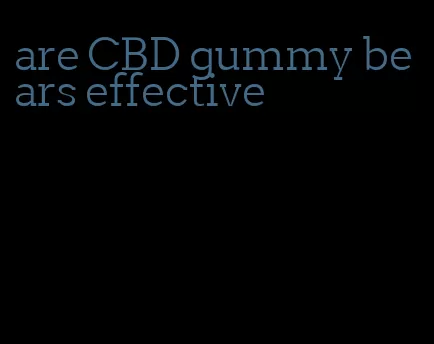 are CBD gummy bears effective