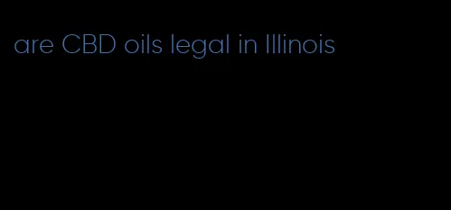 are CBD oils legal in Illinois