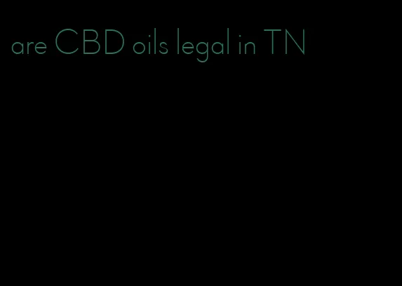 are CBD oils legal in TN