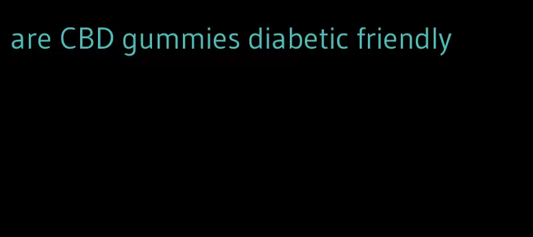 are CBD gummies diabetic friendly