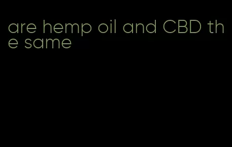 are hemp oil and CBD the same