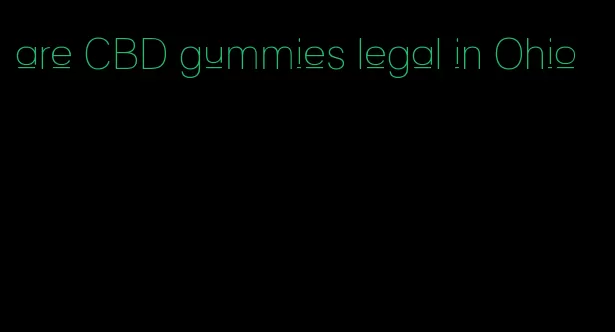 are CBD gummies legal in Ohio