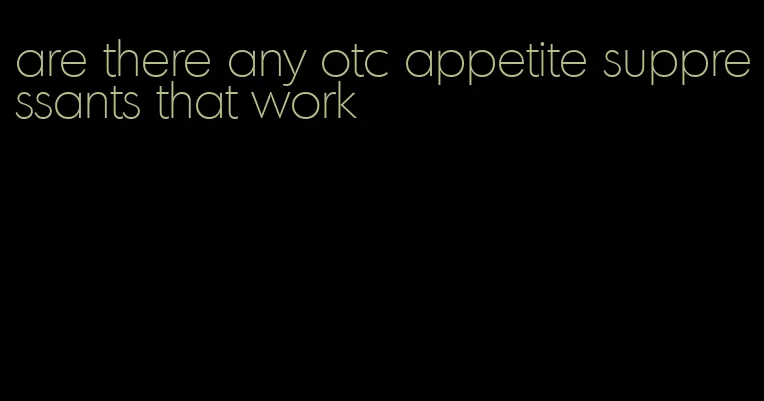 are there any otc appetite suppressants that work