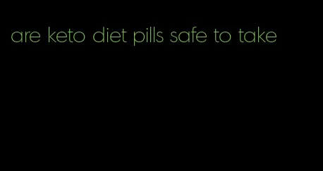 are keto diet pills safe to take