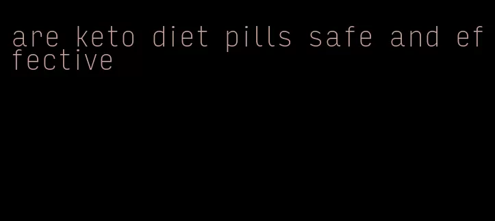 are keto diet pills safe and effective