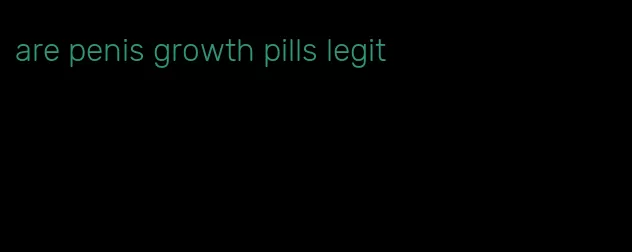 are penis growth pills legit