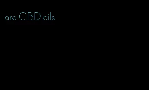 are CBD oils